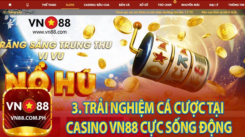 3. Trải nghiệm cá cược tại Casino VN88 cực sống động