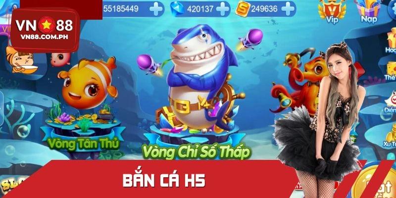 Bắn Cá H5 Tại VN88 - Phiên Bản Được Chăm Chút Kỹ Lưỡng