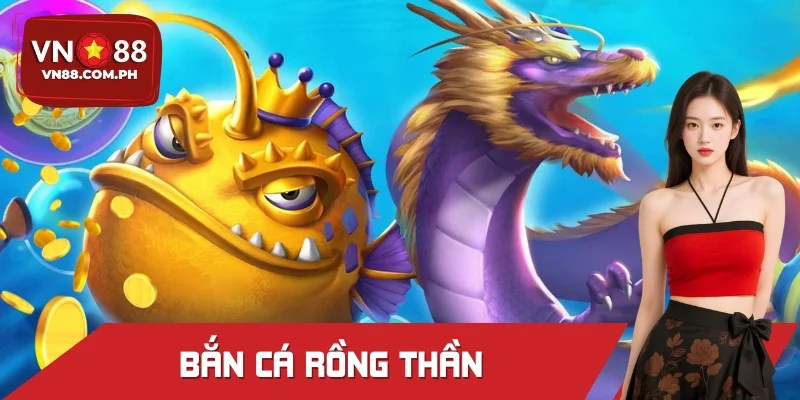 Bắn Cá Rồng Thần VN88 – Trải Nghiệm Săn Thưởng Cực Đỉnh