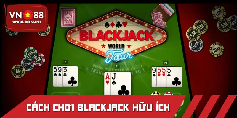 Cách chơi blackjack thiết thực để tăng cơ hội thắng