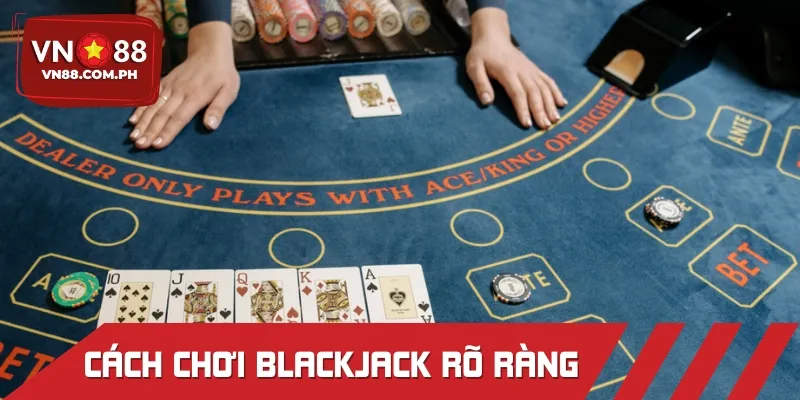 Cách chơi Blackjack toàn tập cho người mới nhập cuộc