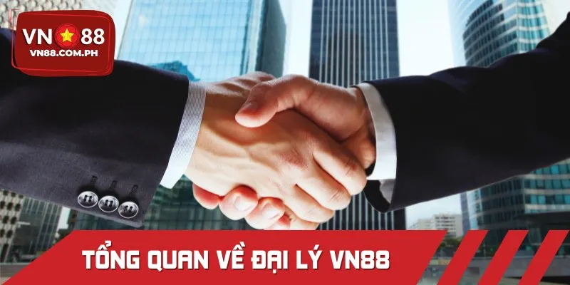 Tổng quan về chương trình đại lý VN88