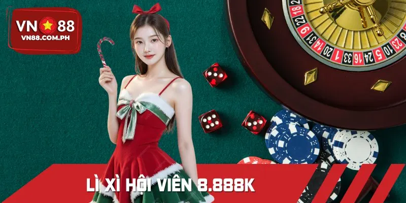 Lì Xì Hội Viên 8.888K - VN88 Tặng 1000+ Bao Hồng May Mắn