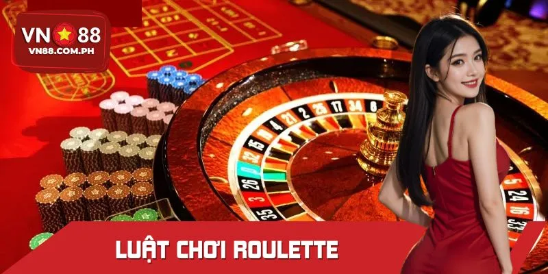 Khám Phá Luật Chơi Roulette Dễ Hiểu, Thắng Nhanh Tại VN88