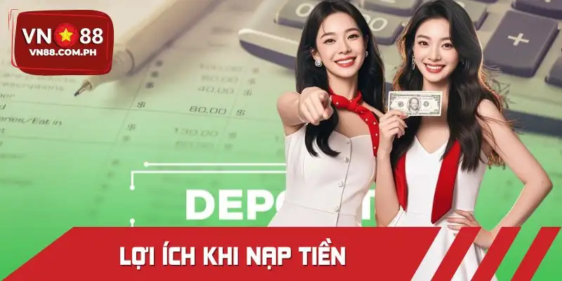 Các lợi ích hấp dẫn khi nạp tiền VN88