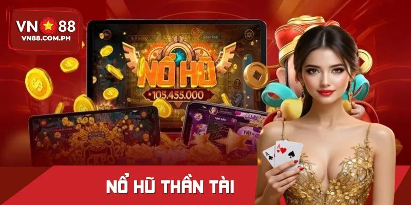 Cách Chơi Nổ Hũ Thần Tài - Chia Sẻ Tips Săn Jackpot Khủng