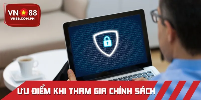 Ưu điểm khi tham gia chính sách quyền riêng tư VN88